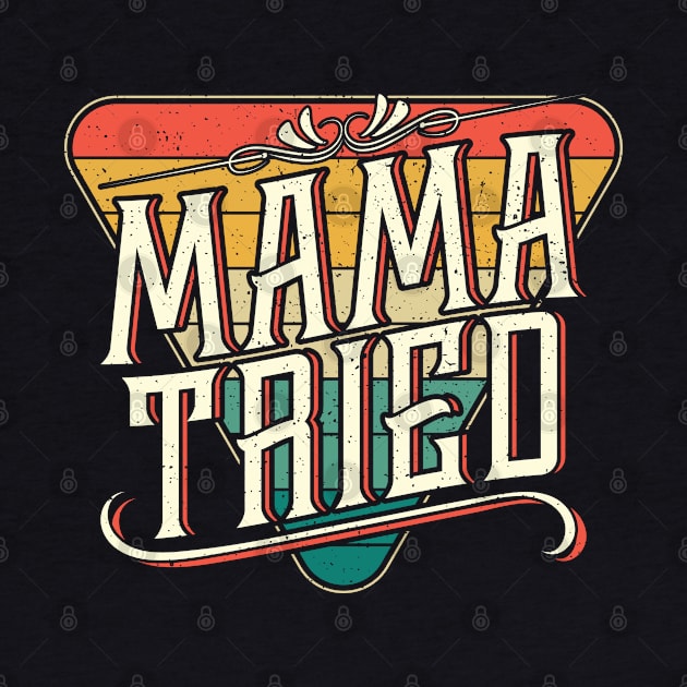 Mama Tried Vintage Country Music Outlaw by aneisha